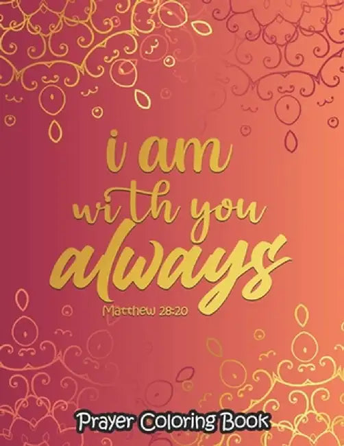 I am with you always - Coloring Book: 52 Religious Coloring Pages Gift for Christian Girls and Wome by Coloring, Sawaar