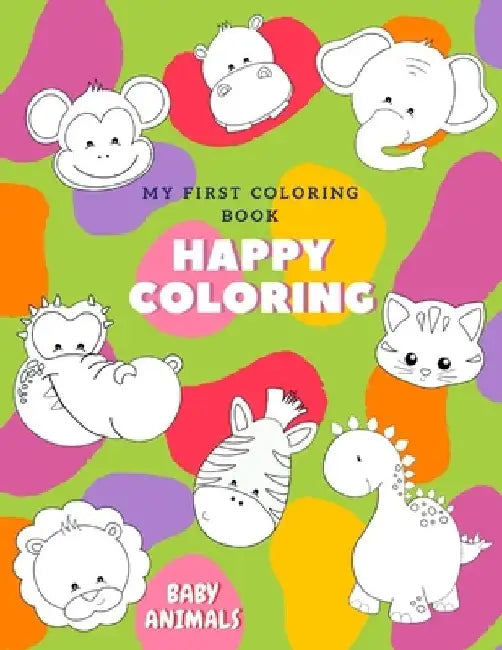 Baby animals My first Coloring Book: Scribble Toddlers Kids coloring book with dolphins farm animals dinosaurs cats and puppies by Happy &. Smart Press