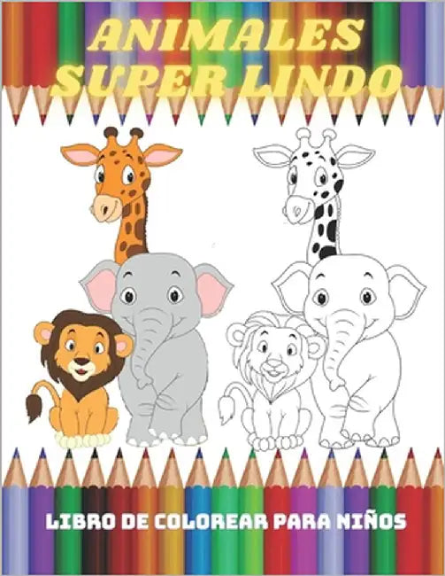 ANIMALES SUPER LINDO - Libro De Colorear Para Niños: Animales Marinos, Animales de Granja, Animales de la Selva, Animales del Bosque Y Animales del Ci by Corbero, Esther