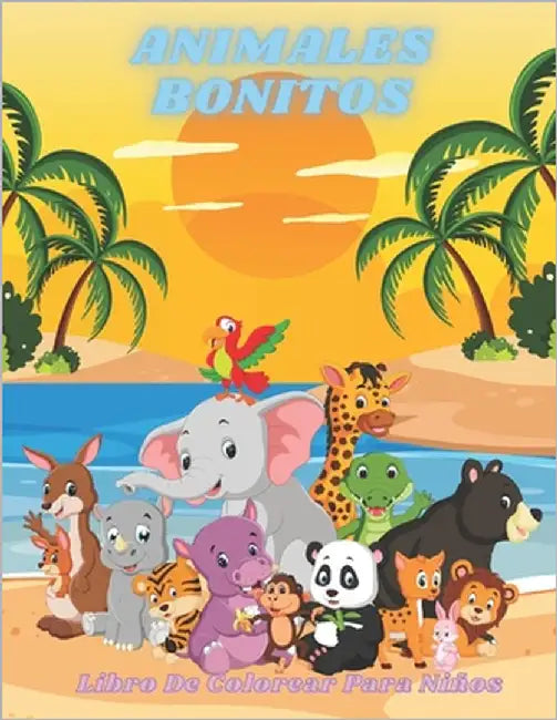 ANIMALES BONITOS - Libro De Colorear Para Niños: Animales Marinos, Animales de Granja, Animales de la Selva, Animales del Bosque Y Animales del Circo by Acebo, Ursula