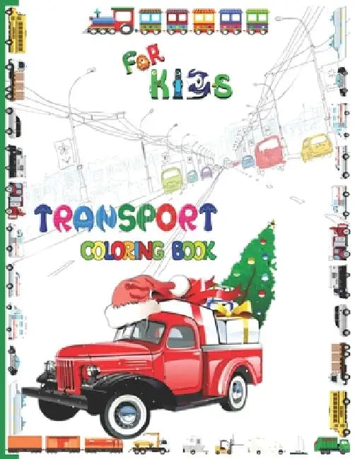Transport Coloring Book For Kids: Truck, Tractor, Bus, Plane, train and Cars Coloring Book for kids & toddlers - activity books for preschooler - colo by Rrssmm Books