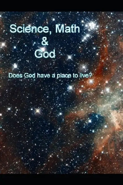 Science, Math and God: Does God have a place to live? by Martin Spiller