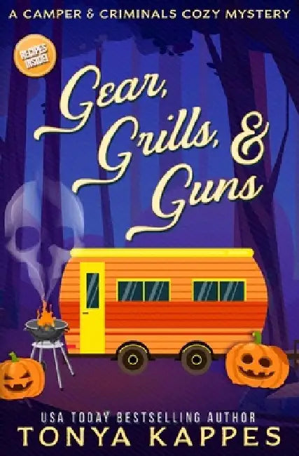 Gear, Grills & Guns: A Camper and Criminals Cozy Mystery Book 13 by Tonya Kappes