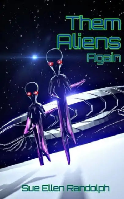 Them Aliens Again by Sue Ellen Randolph