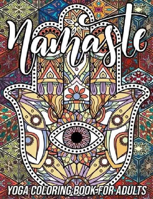 Namaste Yoga Coloring Book for Adults: Adorable Coloring Book with Fun, Easy, and Relaxing Designs of Lotus Yoga, Hamsa Hand, Yin Yang Symbol, Third E by Mezzo Zentangle Designs