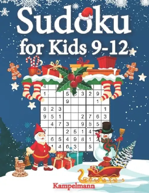 Sudoku for Kids 9-12: 200 Fun Sudoku Puzzles for Kids with Solutions - Large Print - Christmas Edition by Kampelmann