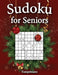 Sudoku for Seniors: 200 Large Print Sudoku Puzzles for Seniors with Solutions - Christmas Edition by Kampelmann
