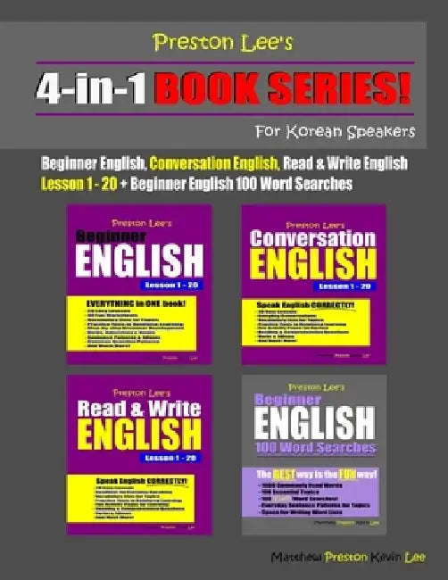 Preston Lee's 4-in-1 Book Series! Beginner English, Conversation English, Read & Write English Lesson 1 - 20 & Beginner English 100 Word Searches For by Matthew Preston