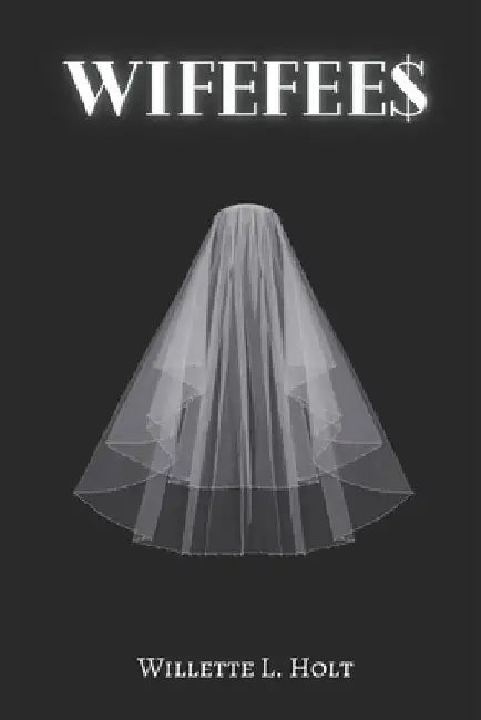 Wifefee$ by Willette L. Holt