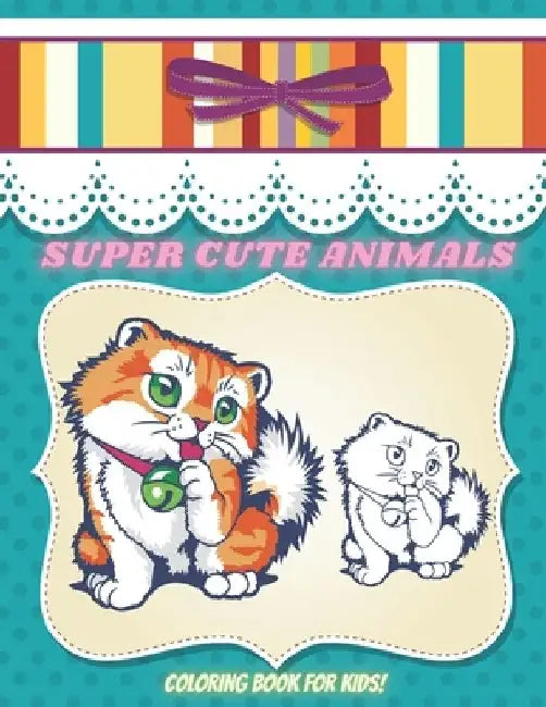 SUPER CUTE ANIMALS - Coloring Book For Kids: Sea Animals, Farm Animals, Jungle Animals, Woodland Animals and Circus Animals by Anna Shenton