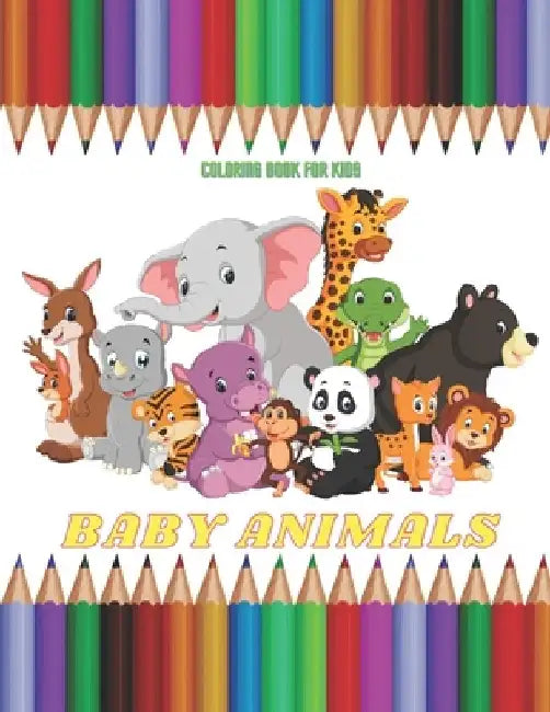 BABY ANIMALS - Coloring Book For Kids by Anna Shenton