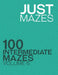Just Mazes: 100 Intermediate Mazes: Volume 6 by Just Mazes