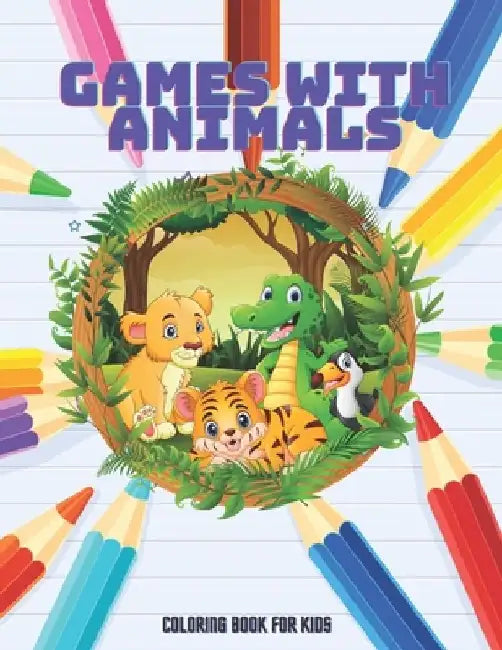 GAMES WITH ANIMALS - Coloring Book For Kids by Rachel Madeley