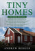 Tiny Homes: 3 in 1- Beginner's Guide+ Effective Tips and Techniques+ Simple and effective concepts of building beautiful Tiny Home by Andrew Berger