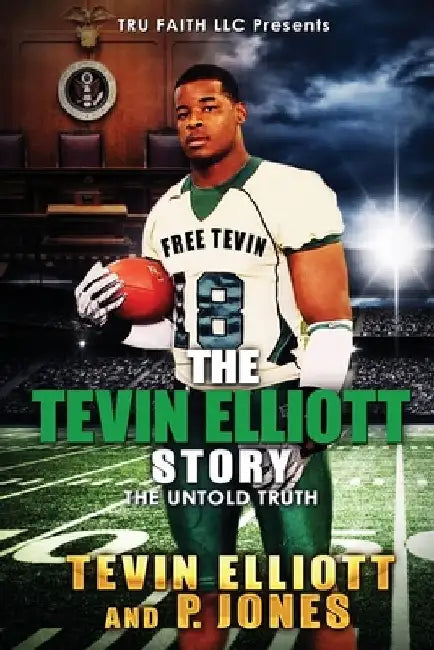 The Tevin Elliott Story: The Untold Truth by P. Jones