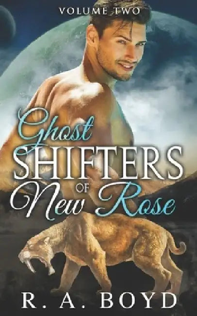 Ghost Shifters of New Rose Volume Two: A Fallen Angel/Shape Shifter Romance by R. a. Boyd