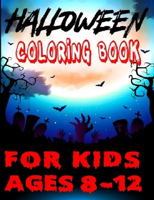 Halloween Coloring Book for Kids Ages 8-12: Halloween Trick or Treat a Colors Book for Toddlers Halloween coloring book for teen ages by Moon Color