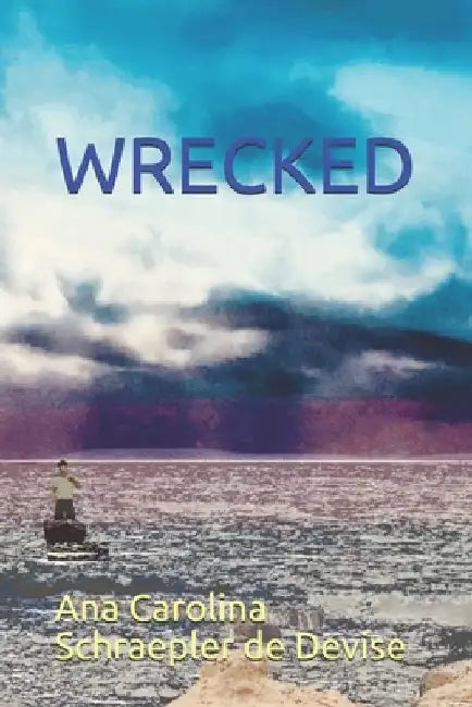 Wrecked by Ana Carolina Schraepler de Devise