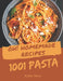 Oh! 1001 Homemade Pasta Recipes: The Best Homemade Pasta Cookbook on Earth by Kathy Terry