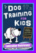 Dog Training for Kids, Dog Care, Dog Behavior, Dog Grooming, Dog Ownership, Dog Hand Signals, Easy, Fun Training * Fast Results, Labrador Retriever Tr by Poppy Trayner