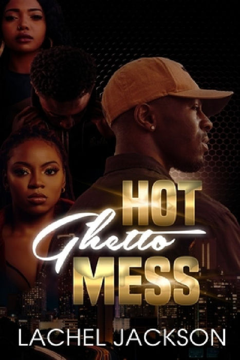 Hot Ghetto Mess Book 1 by Lachel Jackson