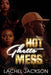 Hot Ghetto Mess Book 1 by Lachel Jackson