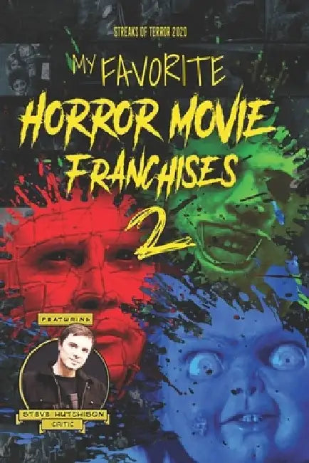 My Favorite Horror Movie Franchises 2 by Steve Hutchison