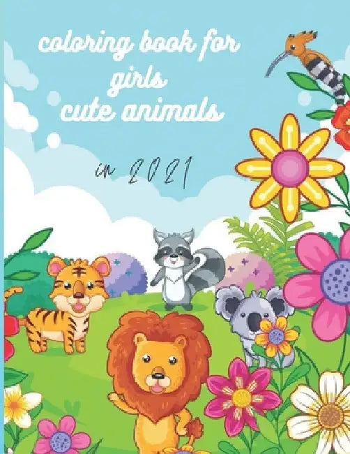 coloring book for girls cute animals in 2021: 8.5 *11 inches and 120 pages to learn coloring and drawing cute animales by Cats Edition