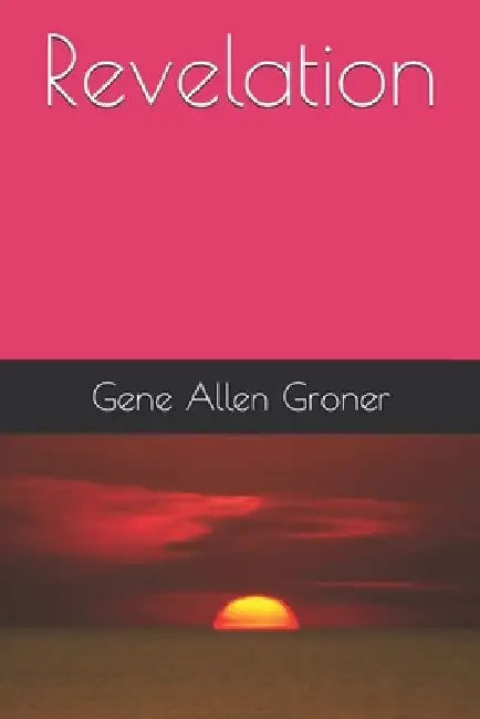 Revelation by Gene Allen Groner