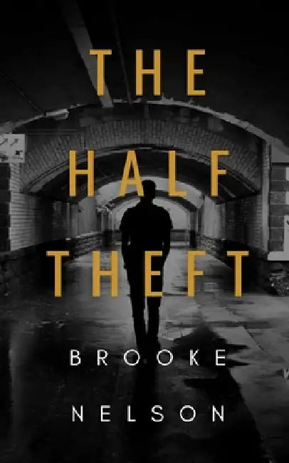 The Half Theft by Brooke Nelson