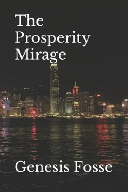 The Prosperity Mirage by Genesis Fosse