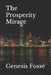 The Prosperity Mirage by Genesis Fosse