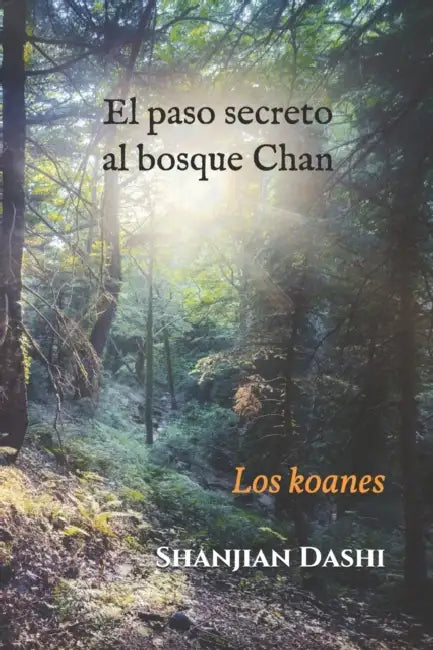 El paso secreto al bosque Chan: Los koanes by Ben; Teng, Weijen Connelly