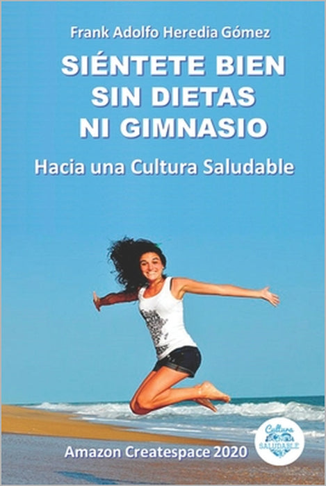 Siéntete Bien Sin Dietas Ni Gimnasio: Hacia una Cultura Saludable by Frank Adolfo Heredia Gómez