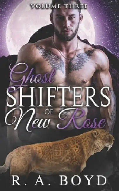 Ghost Shifters of New Rose Volume Three: A Fallen Angel/Shape Shifter Romance by R. a. Boyd