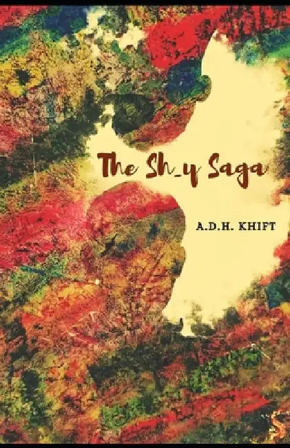 The Sh_y Saga by A. D. H. Khift