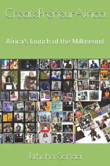 CreatePreneurAfrica: Africa's launch of the Millineum! by Rithisha Sanaa
