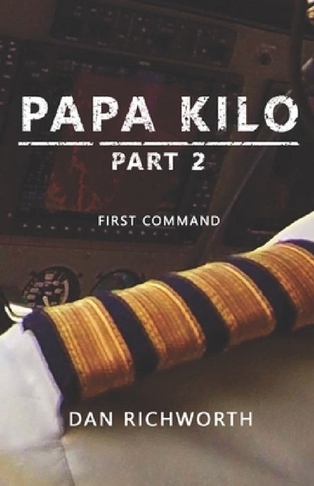 Papa Kilo Part 2: First Command by Dan Richworth