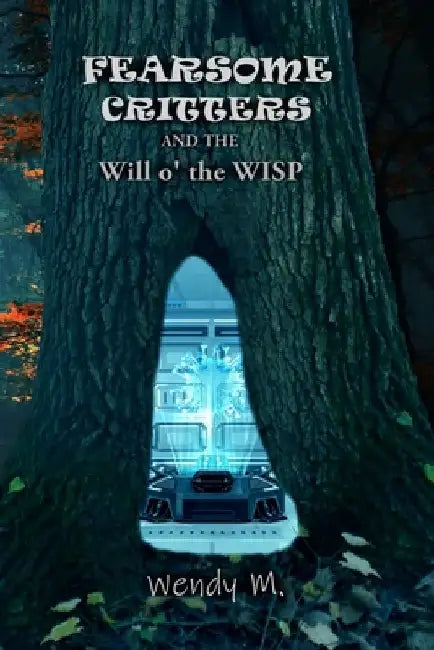 Fearsome Critters and the Will o' the WISP by Wendy M