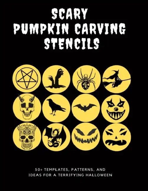 Scary Pumpkin Stencils, 50+ Templates, Patterns, and Ideas for a Terrifying Halloween: Includes Classic Jack O' Lanterns, Skulls, Spiders, Bats, Demon by Fall