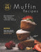 Top 60 Quick and Super Easy Muffin Recipes: No Expensive Equipment - No Specific Cooking Skills - Bonus: Tips and Tricks for Successful Muffins by Ivy Hope