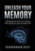 Unleash Your Memory: Reinvigorate Your Brain, Learn Anything Faster and Discover Your Extraordinary Life by Chakradhar Dixit