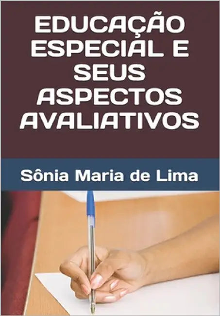 Educação Especial E Seus Aspectos Avaliativos by de Lima, Sônia Maria