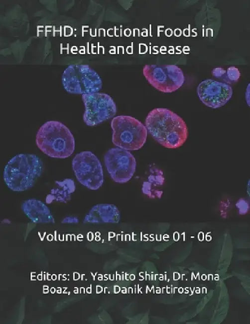 Ffhd: Functional Foods in Health and Disease: Volume 08, Print Issue 01 - 06 by Danik M. Martirosyan