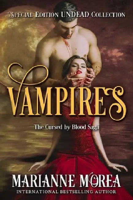Vampires: The Cursed by Blood UNDEAD Special Edition by Marianne Morea