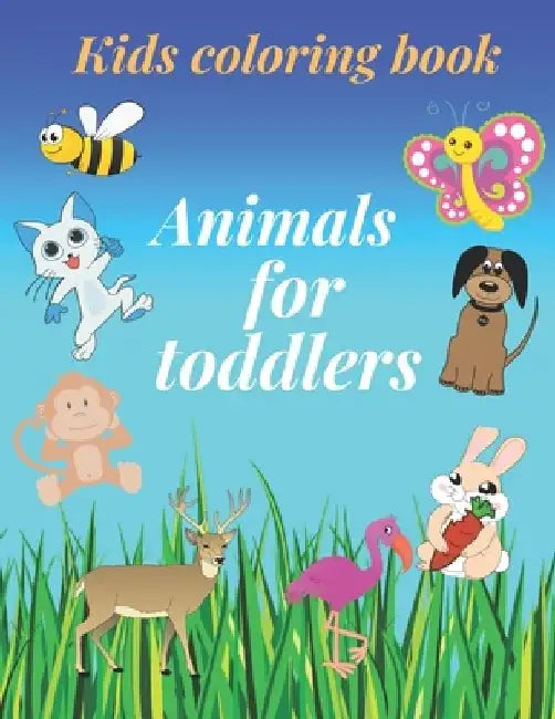 Animals for toddlers: A Toddler Coloring Book with Fun, Simple, and Educational Coloring Pages for Kids Ages 1-4 by Hanan Hazem Hamza