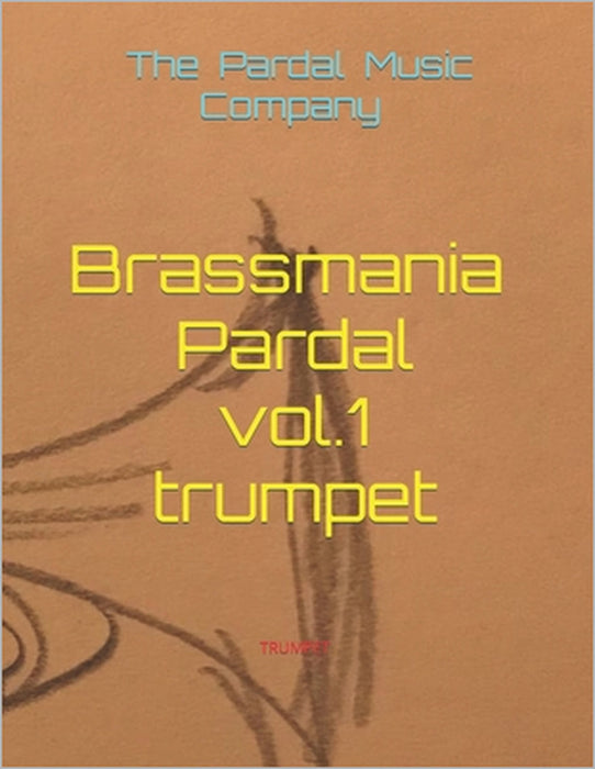 Brassmania Pardal vol.1 trumpet: trumpet by Jose Pardal Merza Pardal, Jose Lopez Perez Pardal, Pardal Music Company Pardal