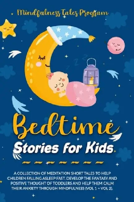 Bedtime Stories for Kids: A Collection of Meditation Short Tales to Help Children Falling Asleep Fast. Develop the Fantasy and Positive Thought by Mindfulness Tales Program