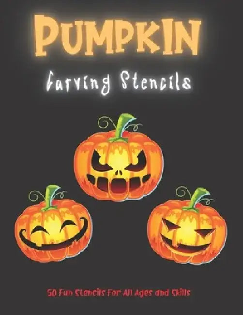Pumpkin Carving Stencils: 50 Fun Stencils For All Ages and Skills (Halloween Crafts) by Sophia Publishing