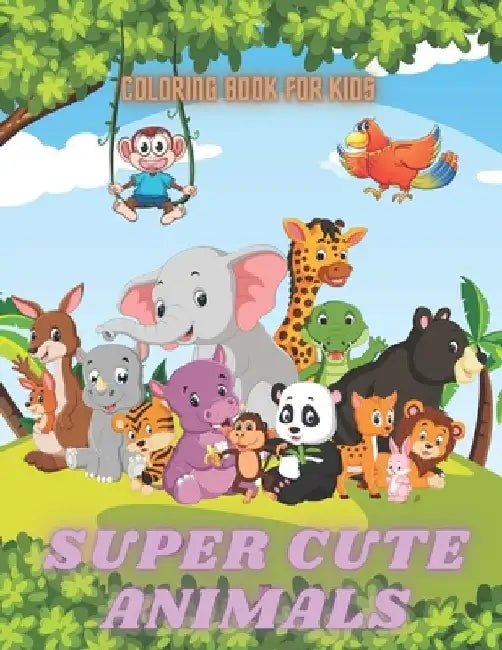 SUPER CUTE ANIMALS - Coloring Book For Kids: Sea Animals, Farm Animals, Jungle Animals, Woodland Animals and Circus Animals by Barbara Slate